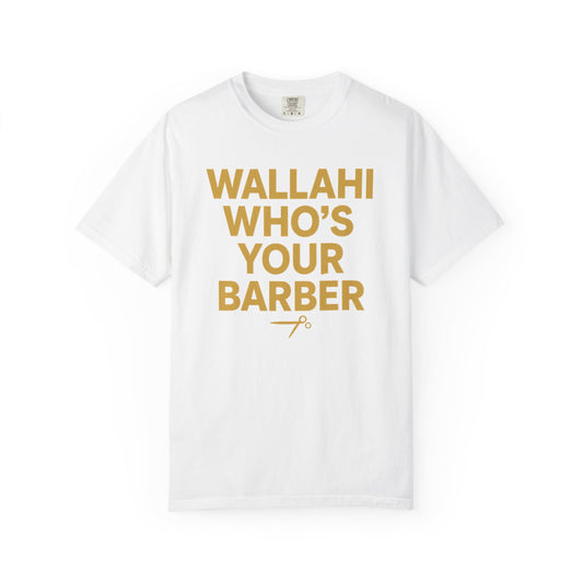 Who's Your Barber Unisex Garment-Dyed T-shirt