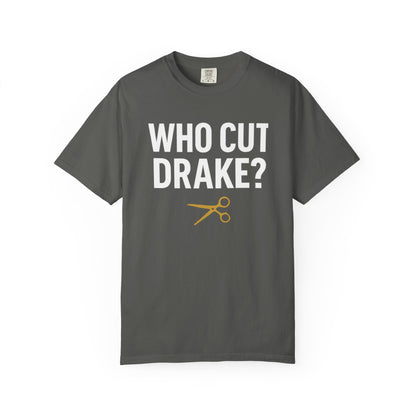 Who Cut Drake? Unisex Garment-Dyed T-shirt
