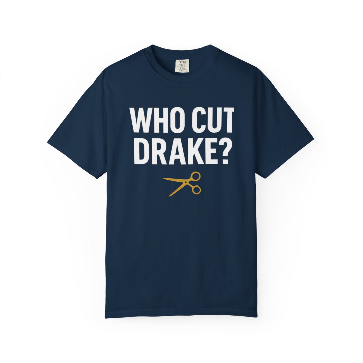 Who Cut Drake? Unisex Garment-Dyed T-shirt